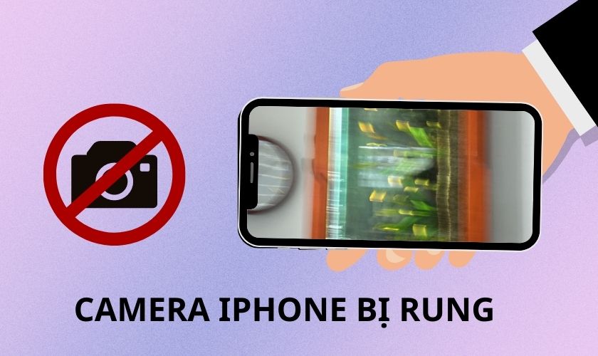 Lỗi camera iphone bị rung và bí quyết khắc phục tận nơi siêu dễ Lỗi camera iphone bị rung và phương pháp khắc phục tận nhà siêu dễ